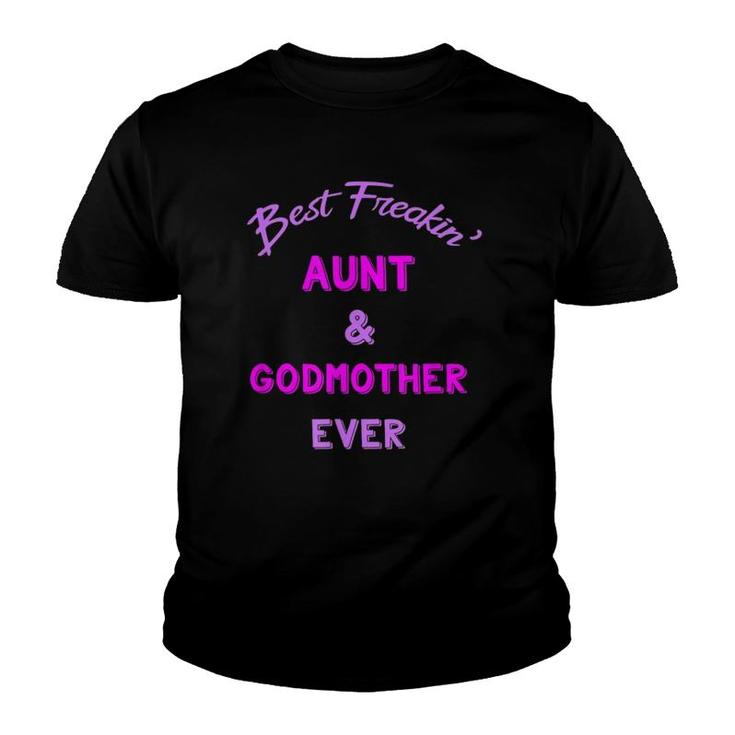 Best Freaking Aunt And Godmother Ever  New Auntie Gift Youth T-shirt