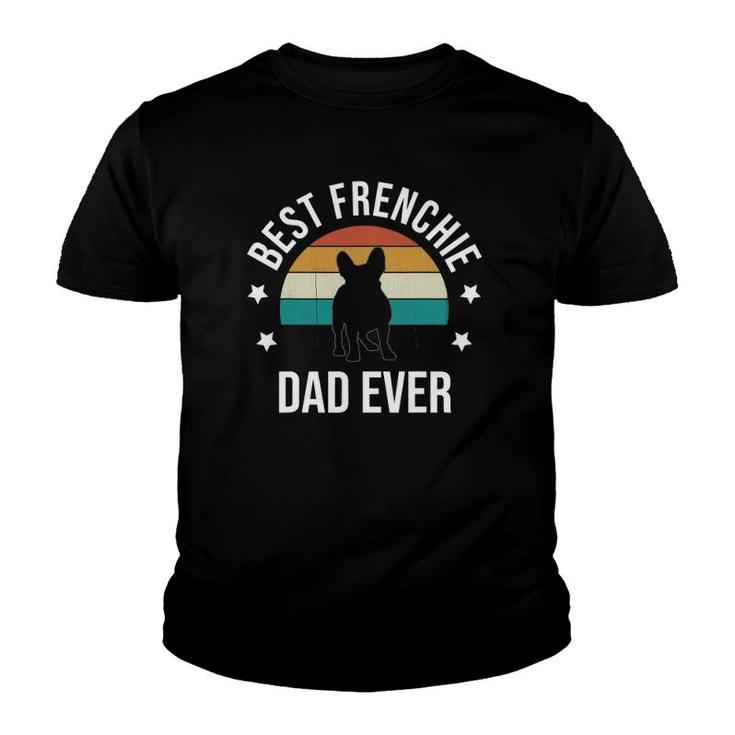 Best Frenchie Dad Ever French Bulldog Fathers Day Gift Idea Youth T-shirt