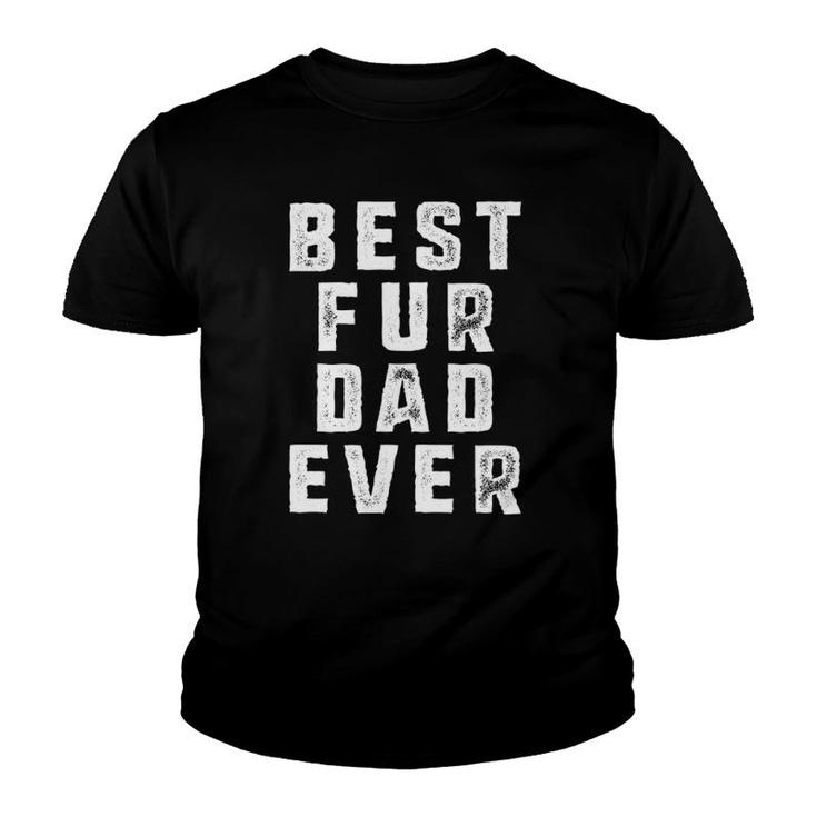 Best Fur Dad Ever Funny Pets Dog Cats Fur Men Youth T-shirt