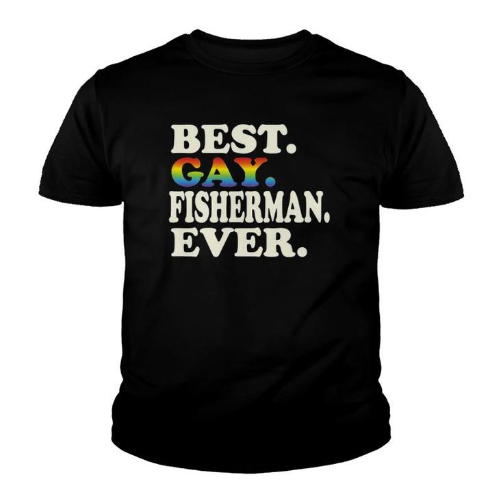 Best Gay Fisherman Ever Gay Gender Equality Funny Fishing Youth T-shirt