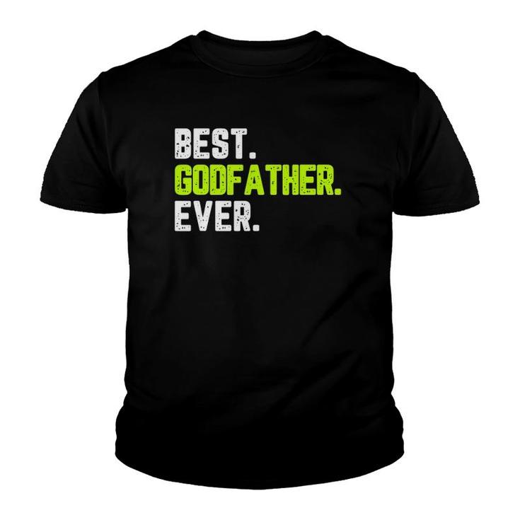 Best Godfather Ever Funny Quote Gift Father's Day Youth T-shirt