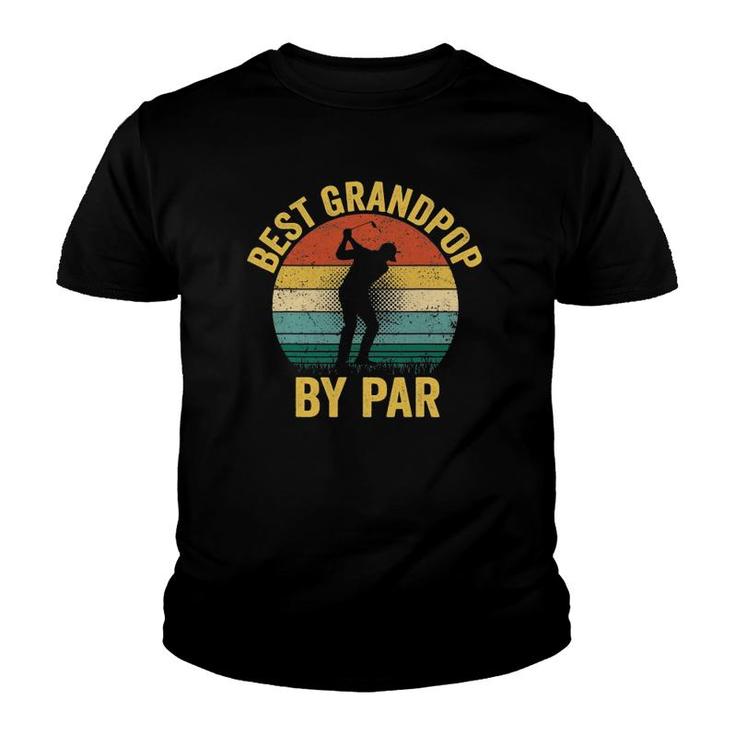 Best Grandpop By Par Father's Day Golf  Gift Grandpa Youth T-shirt