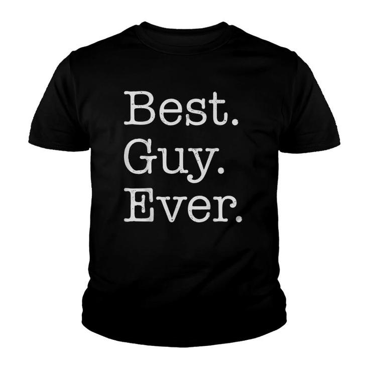 Best Guy Ever Male Best Friends Tee S Youth T-shirt