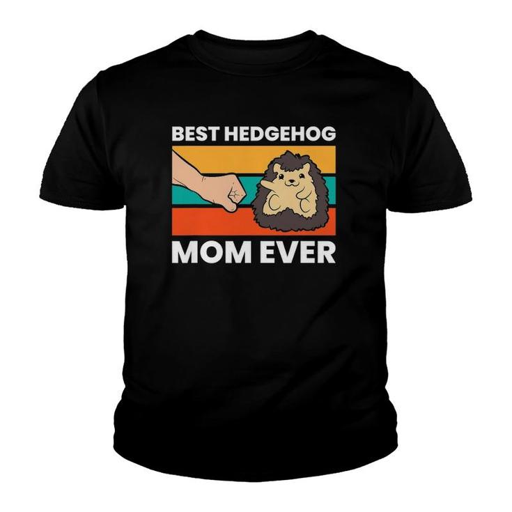 Best Hedgehog Mom Ever Love Hedgehogs Youth T-shirt