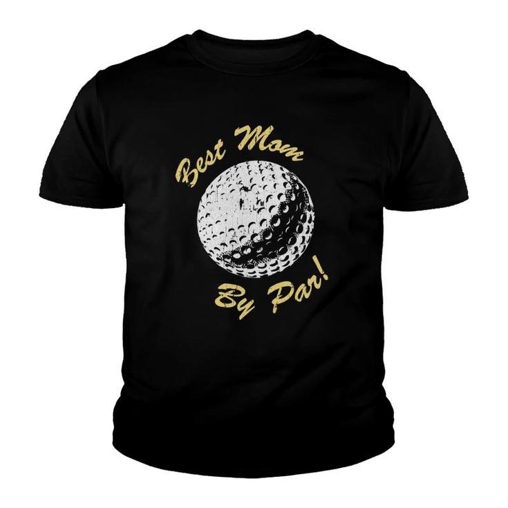 Best Mom By Par Mother's Day Gifts Golf Lover Retro Golfer Youth T-shirt