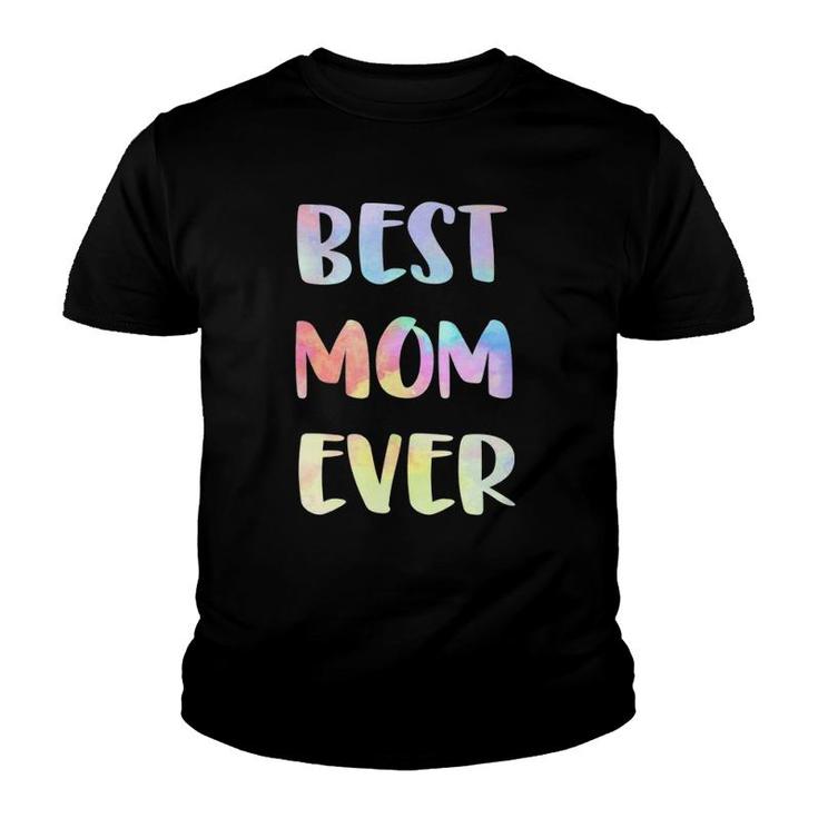 Best Mom Ever Mother's Day Gift Happy Mother's Day Youth T-shirt