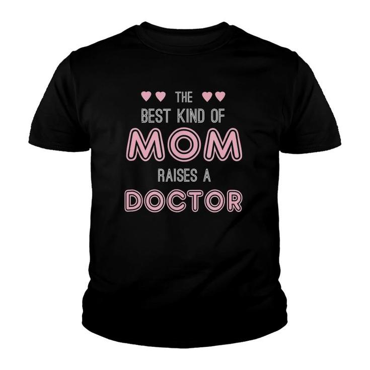 Best Mom Raises A Doctor Gift For Doctor's Mother Youth T-shirt