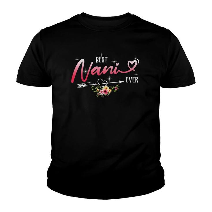 Best Nani Ever Cute Flowers Birthday Gifts Mom Mothers Day Youth T-shirt