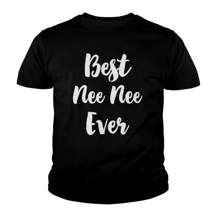 Best Nee-Nee Ever Cool Funny Mother's Day Neenee Gift  Youth T-shirt