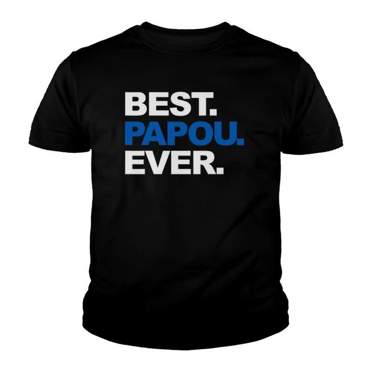 Best Papou Ever  Father's Day Gifts For Grandpa Youth T-shirt