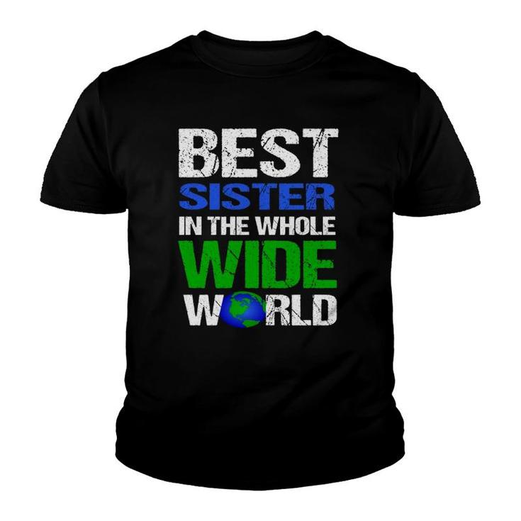 Best Sister In The Whole Wide World  Youth T-shirt