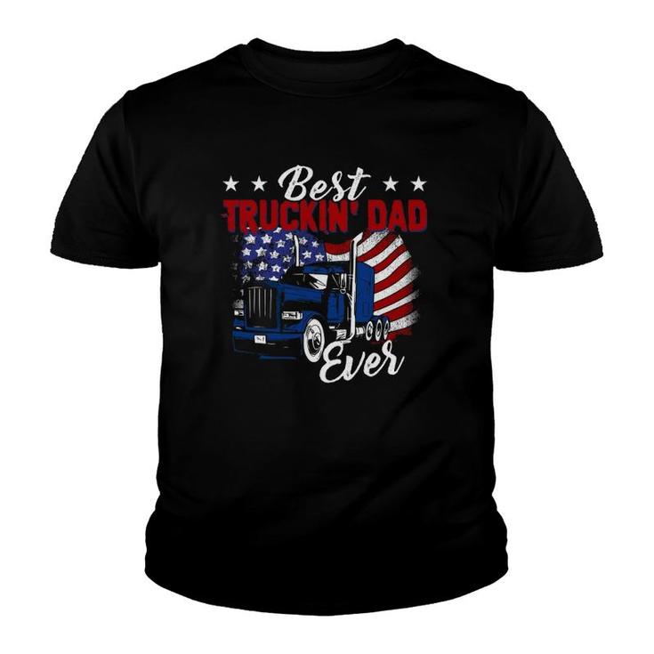 Best Truckin' Dad Ever Big Rig Truck Trucker Truckin' Truck Driver American Flag Father's Day Youth T-shirt