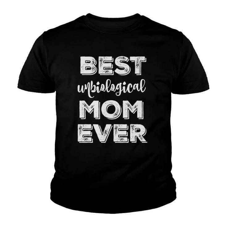 Best Unbiological Ever  Cute Bonus Mother's Day Gift Youth T-shirt