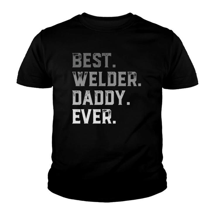 Best Welder Daddy Ever For Men Fathers Day Youth T-shirt