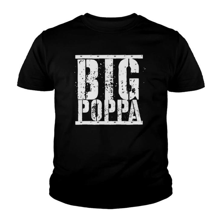 Big Poppa Distressed Fathers Day Design Zip Youth T-shirt