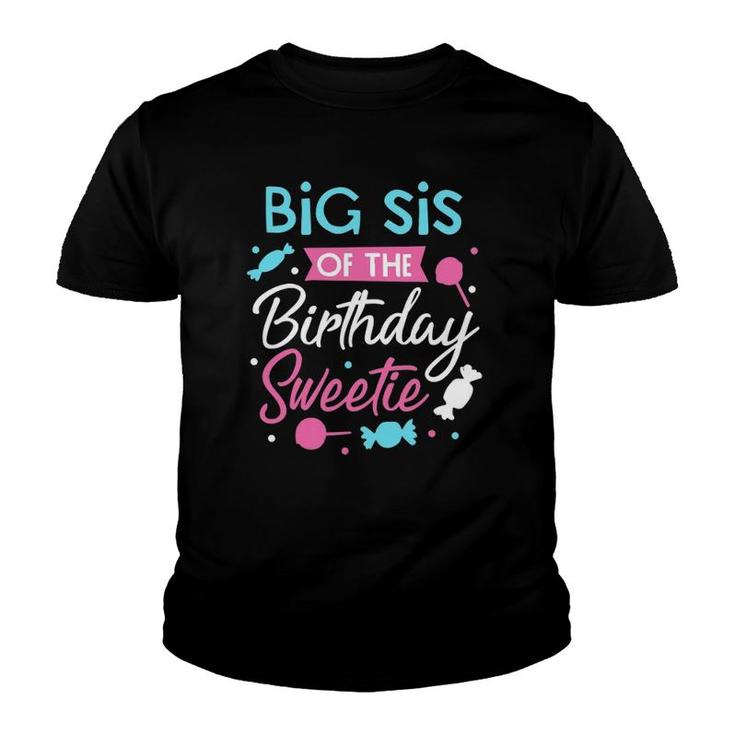 Big Sis Of The Birthday Sweetie Candy Bday Party Sister Youth T-shirt