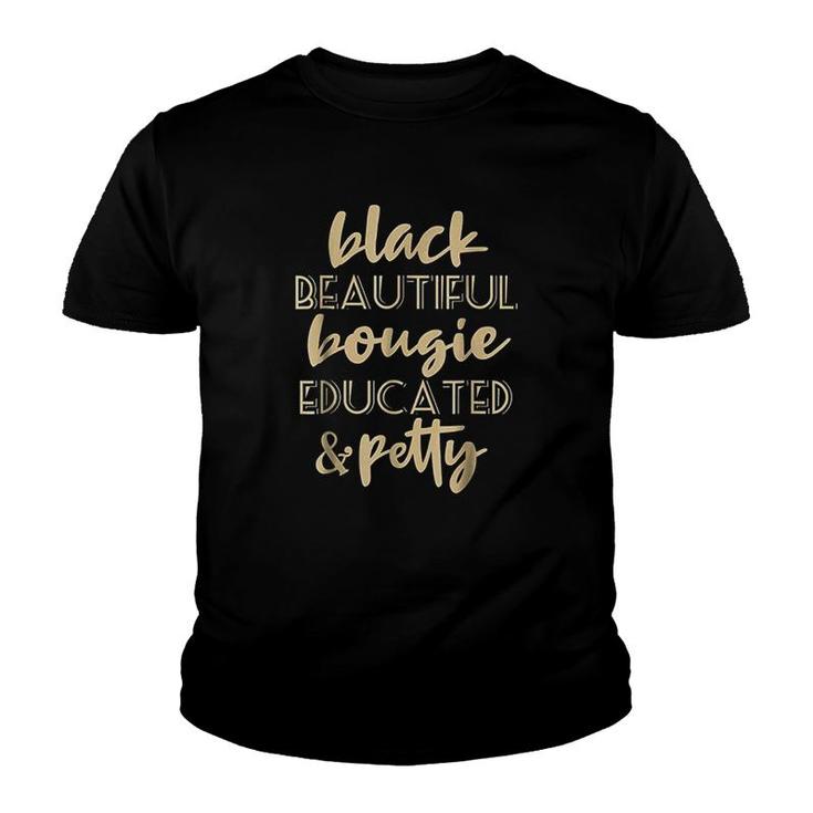 Black Beautiful Bougie Educated Petty Black Queen Youth T-shirt
