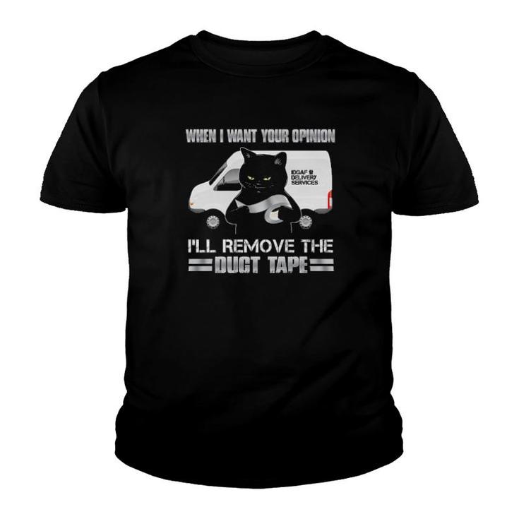 Black Cat When I Want Your Opinion I'll Remove The Duct Tape  Youth T-shirt