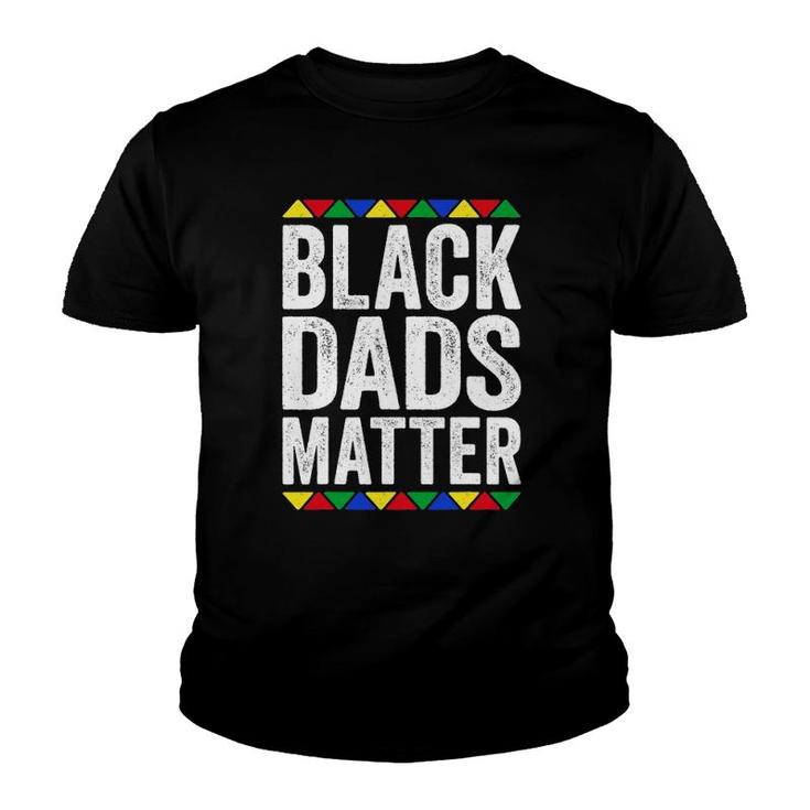 Black Dads Matter Black Pride Gift Youth T-shirt