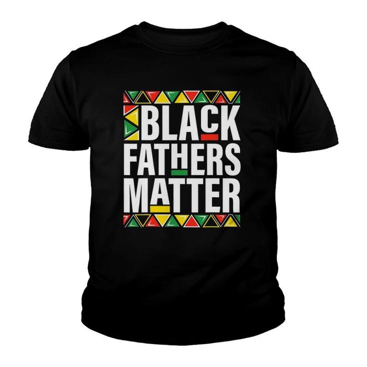 Black Fathers Matter Men Dad History Month Father's Day Gift Youth T-shirt