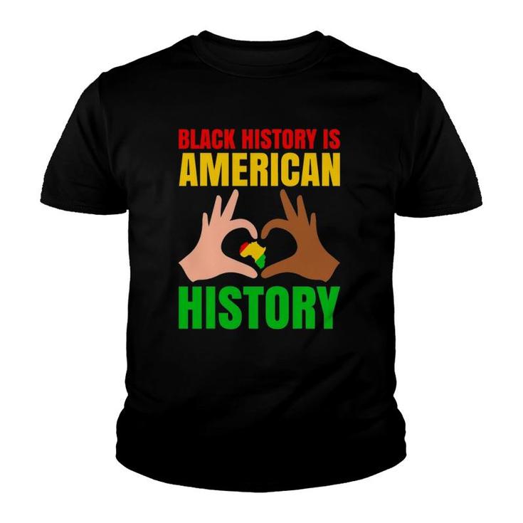 Black History Is American History Black Pride Youth T-shirt