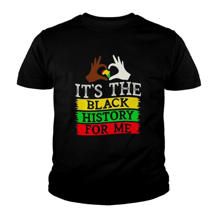 Black History Month It's The Black History For Me Youth T-shirt