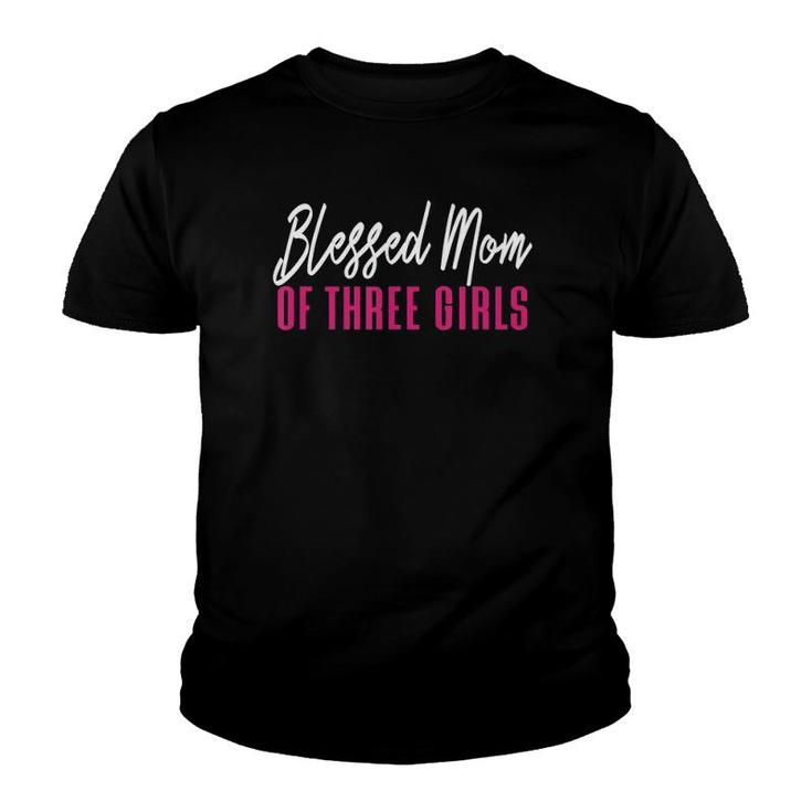 Blessed Mom Of Three Girls Mother Daughter Gift Youth T-shirt