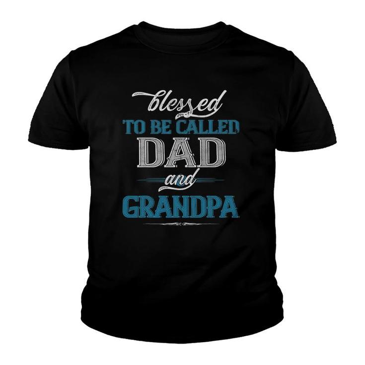Blessed To Be Called Dad And Grandpa Funny Father's Day Idea Youth T-shirt