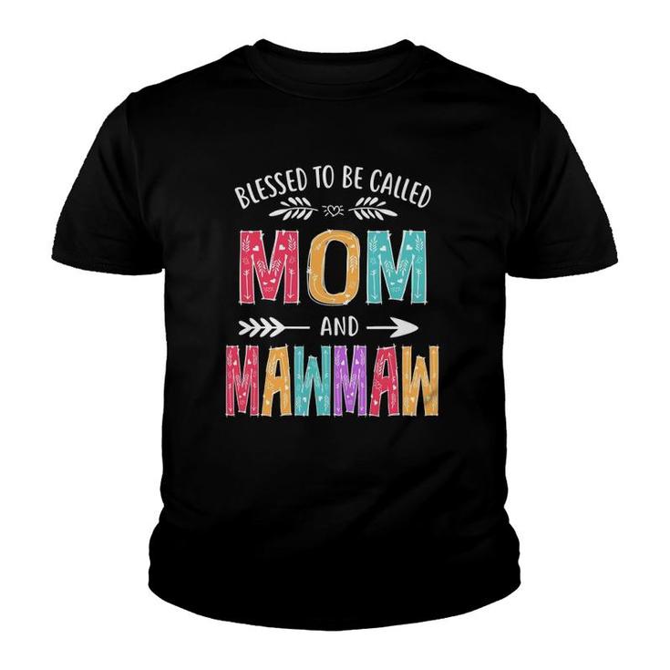 Blessed To Be Called Mom And Mawmaw Funny Mothers Day Youth T-shirt