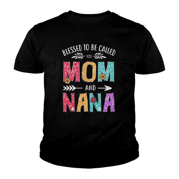 Blessed To Be Called Mom And Nana Funny Mothers Day Youth T-shirt