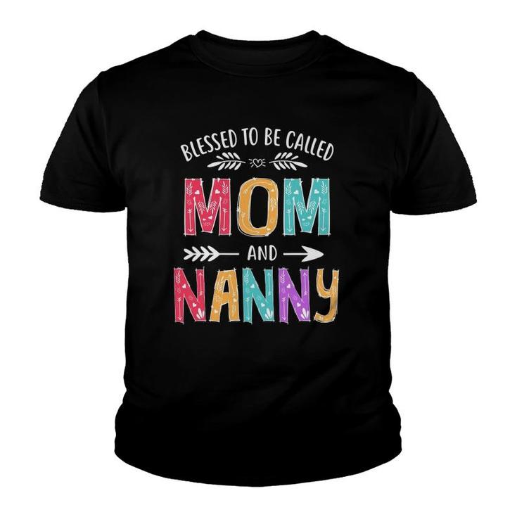 Blessed To Be Called Mom And Nanny Funny Mother's Day Youth T-shirt