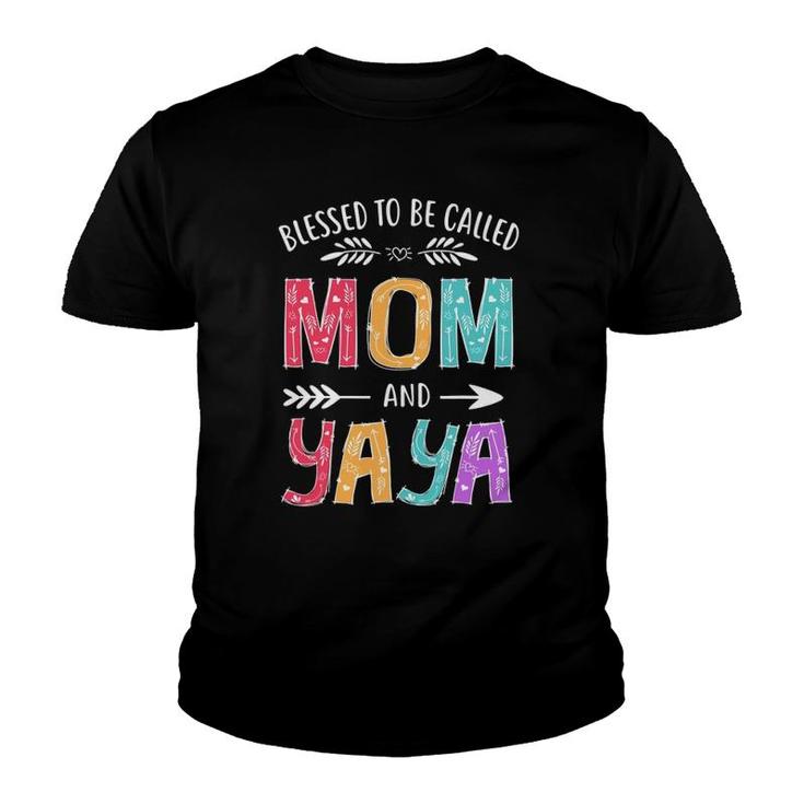 Blessed To Be Called Mom And Yaya Funny Grandma Mothers Day Youth T-shirt