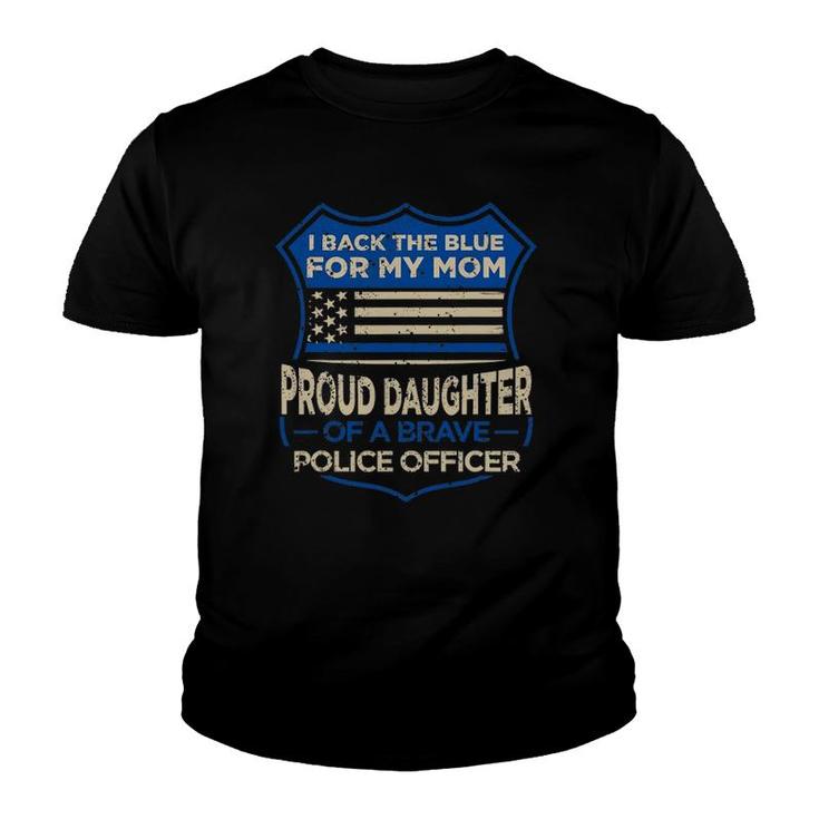 Blue Thin Line I Back The Blue For My Mom Proud Daughter Youth T-shirt
