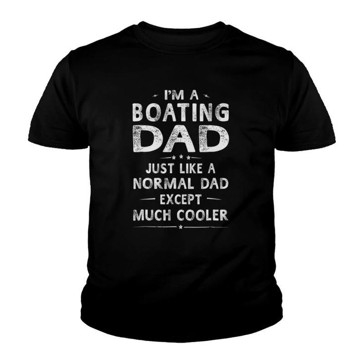 Boating Dad Like A Normal Dad Except Much Cooler Men Youth T-shirt