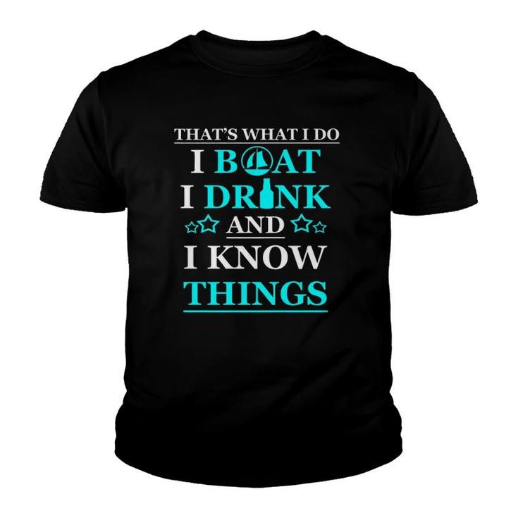 Boating I Boat I Drink And I Know Things Men Youth T-shirt