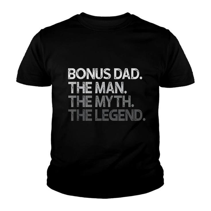 Bonus Dad Gift The Man Myth Legend Youth T-shirt