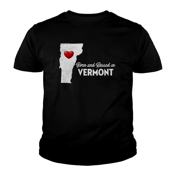 Born And Raised In Vermont - Vermont Vt Youth T-shirt