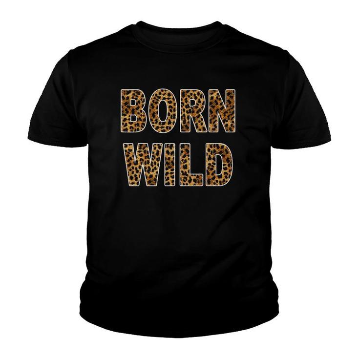 Born Wild Cheetah Tiger Lion Animal Print Leopard Cat Youth T-shirt