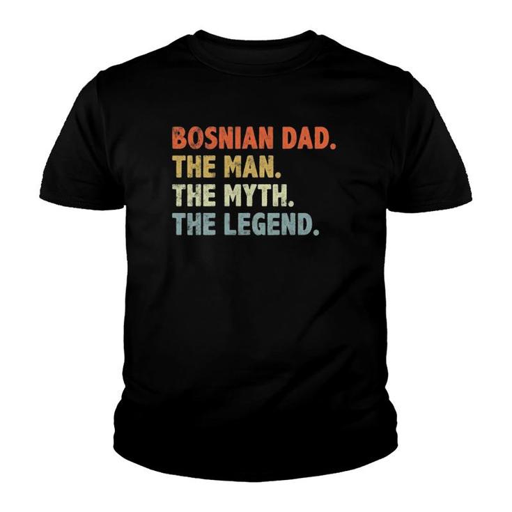 Bosnian Dad The Man Myth Legend Father’S Day Gift For Papa Youth T-shirt