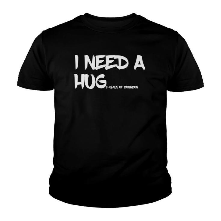 Bourbon Drinking Tee I Need A Huge Glass Of Bourbon Youth T-shirt