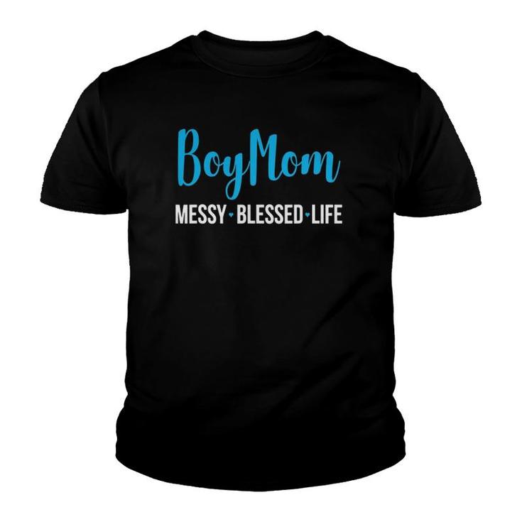 Boy Mom Messy Blessed Life Womens Girl Boys Youth T-shirt