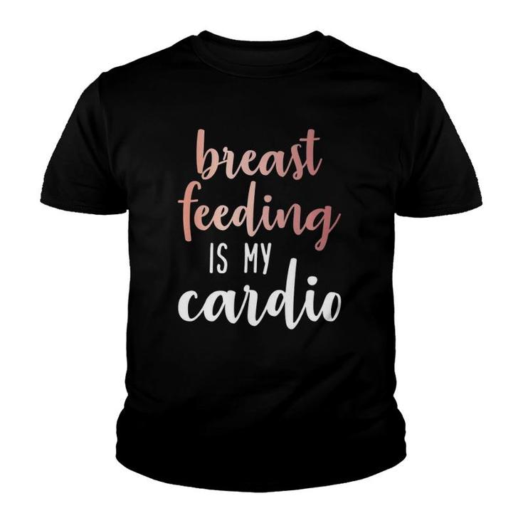 Breastfeeding Is My Cardio Rose Gold Print For Mamas Youth T-shirt