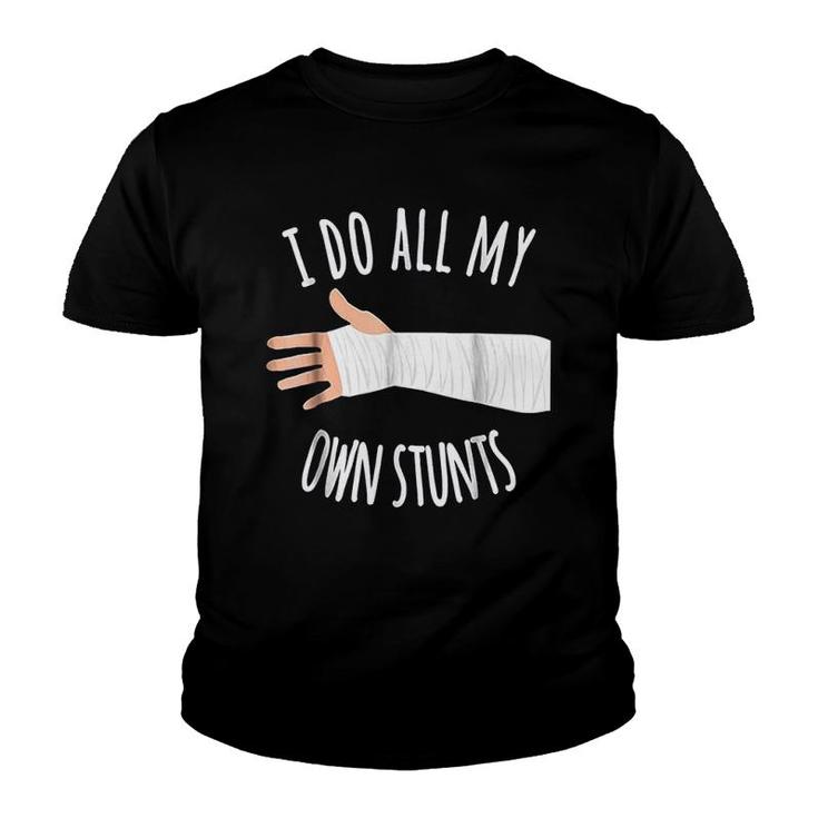 Broken Arm Gift I Do All My Own Stunts Youth T-shirt