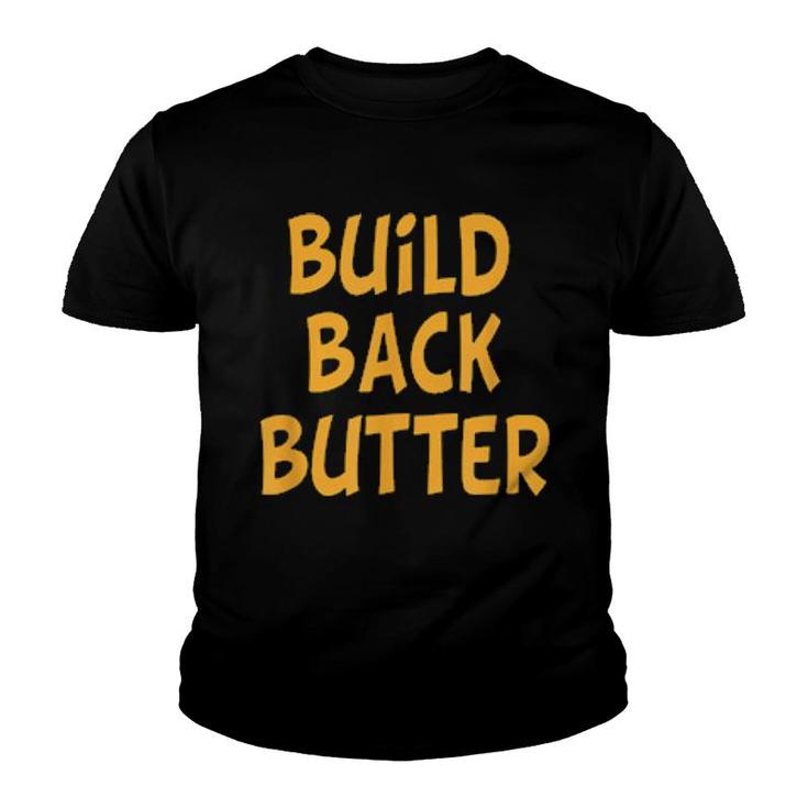 Build Back Butter Hilarious Gag Adults  Youth T-shirt