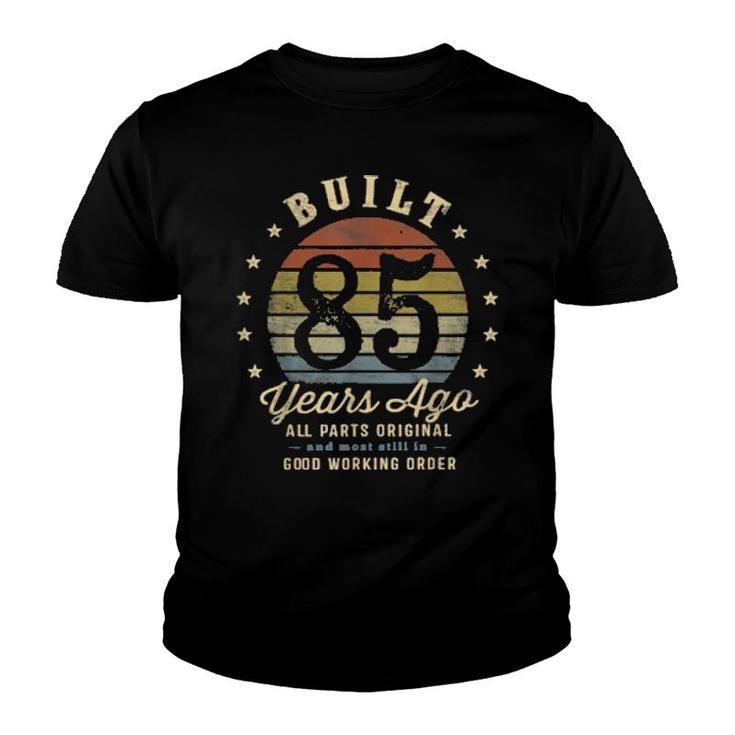 Built 85 Years Ago All Parts Original 85Th Birthday  Youth T-shirt
