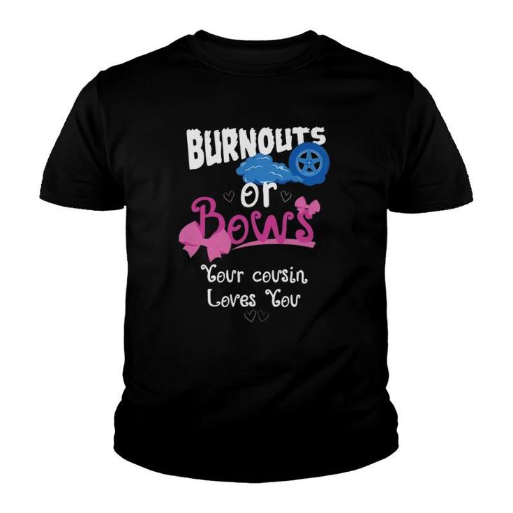 Burnouts Or Bows Your Cousin Loves You Gender Reveal Party Youth T-shirt
