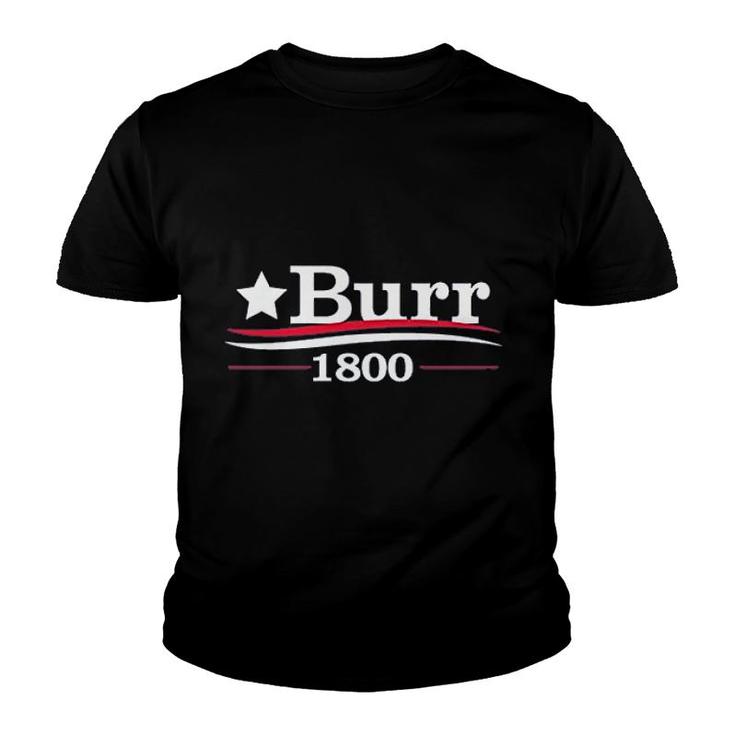 Burr 1800 Alexander Funny History Quote Youth T-shirt
