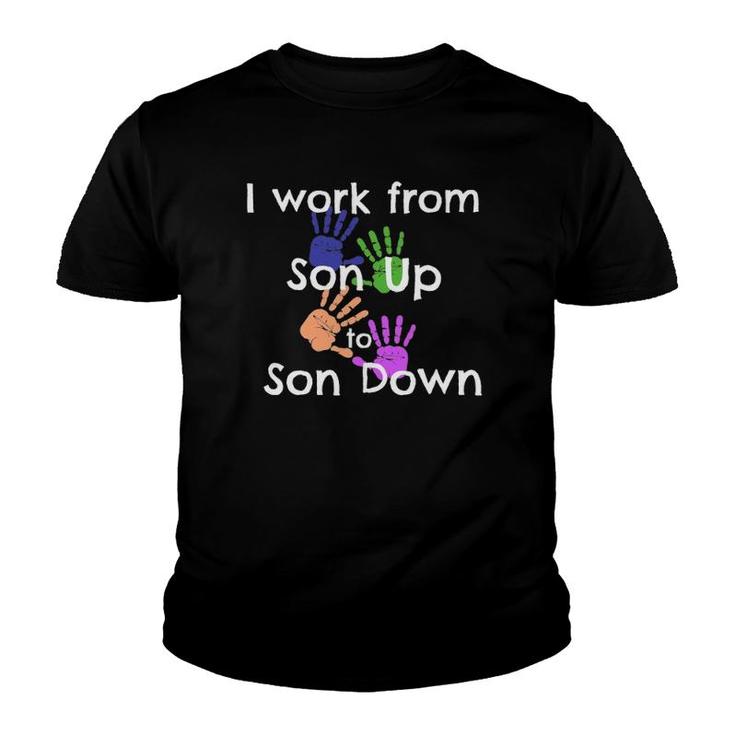 Busy Boy Mom I Work From Son Up To Son Down Dirty Hands Youth T-shirt