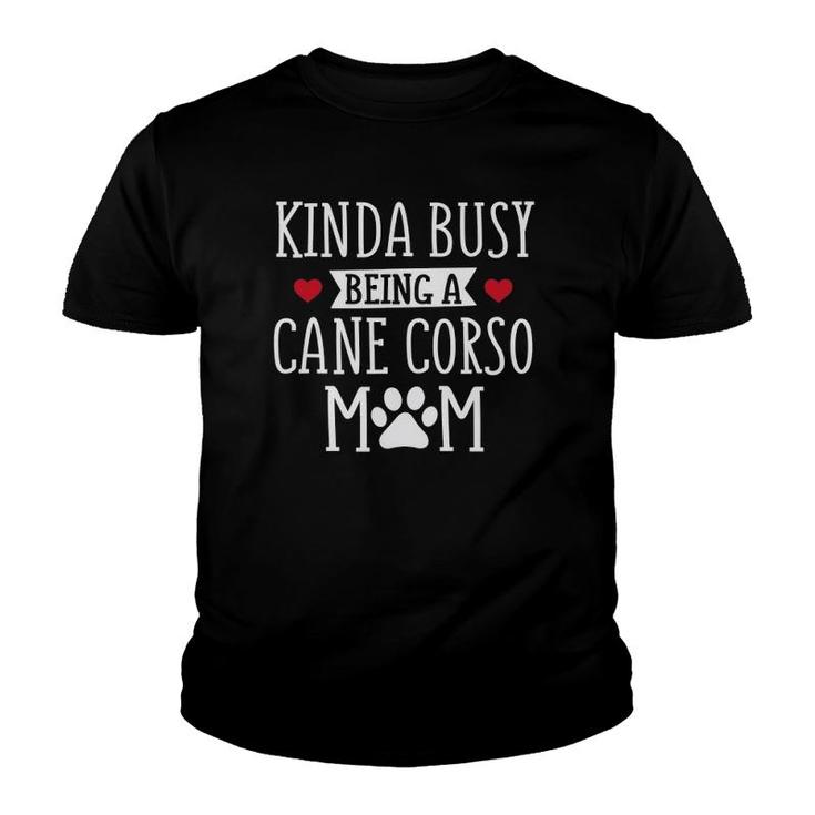 Busy Cane Corso Mom - Funny Cane Corso Lover  Gift Youth T-shirt
