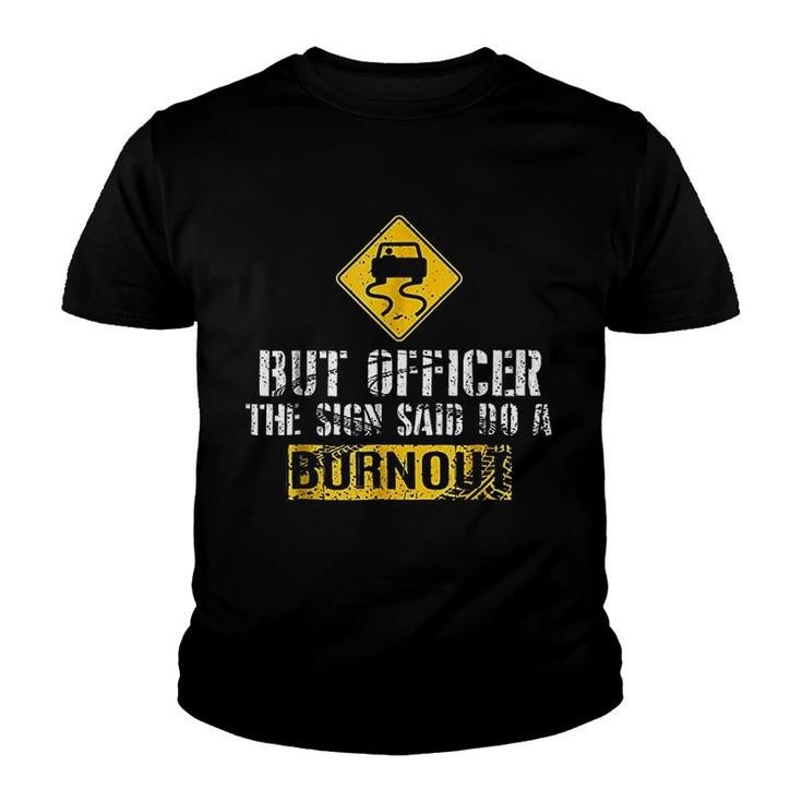But Officer The Sign Said Do A Burnout Youth T-shirt